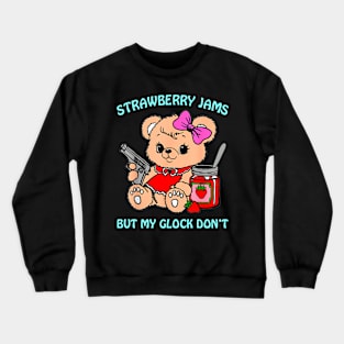 Strawberry Jams But My Glock Don't Funny Bear Meme Crewneck Sweatshirt